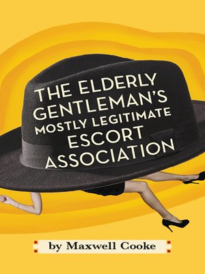 cover image of The Elderly Gentlemen's Mostly Legitimate Escort Association